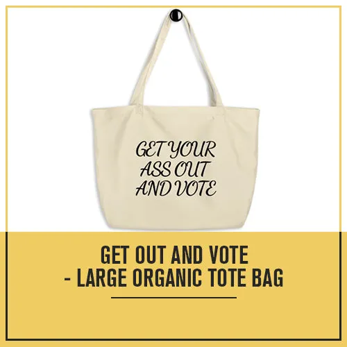 Get Out and Vote - Bold Script - Large organic tote bag