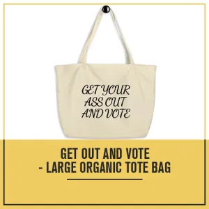 Get Out and Vote - Bold Script - Large organic tote bag
